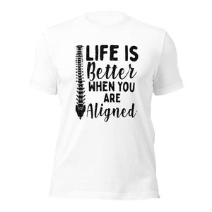Life is Better Aligned Chiropractor Gag Unisex t-shirt