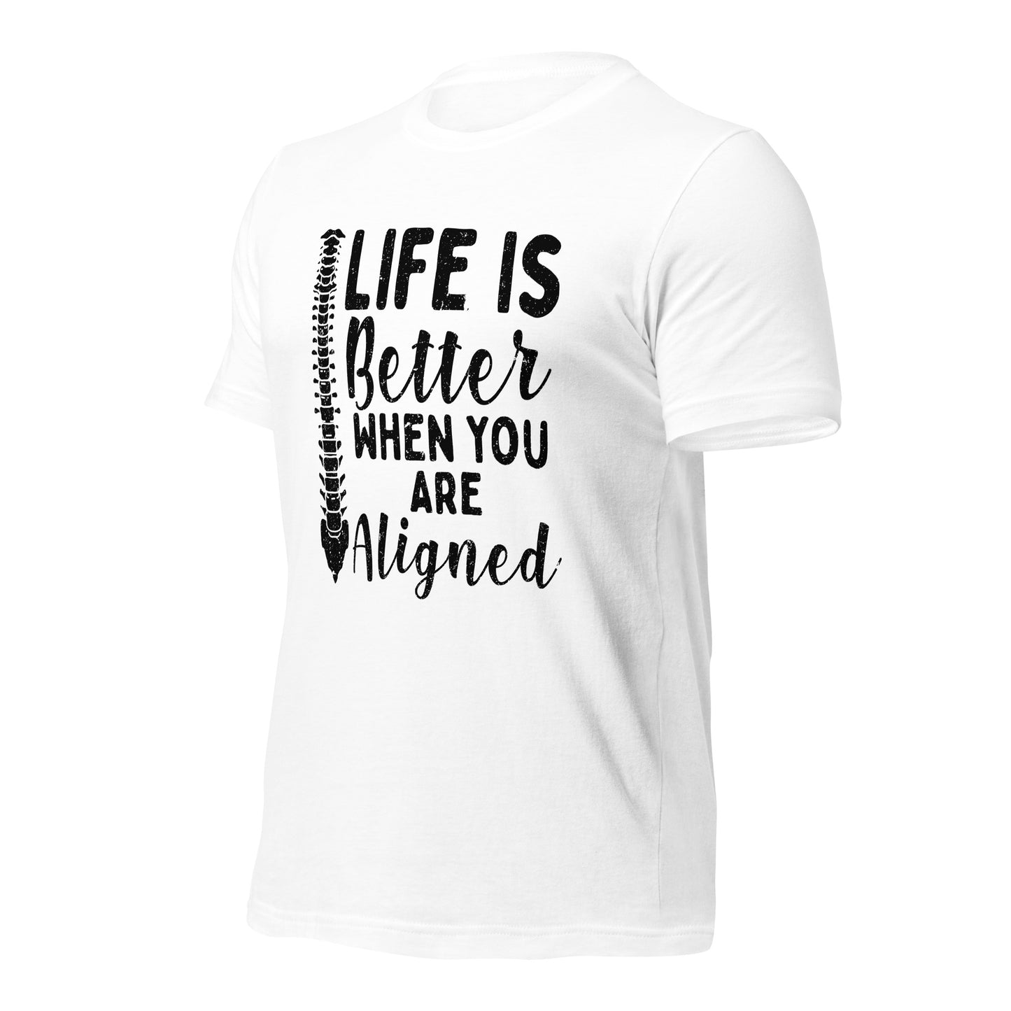 Life is Better Aligned Chiropractor Gag Unisex t-shirt