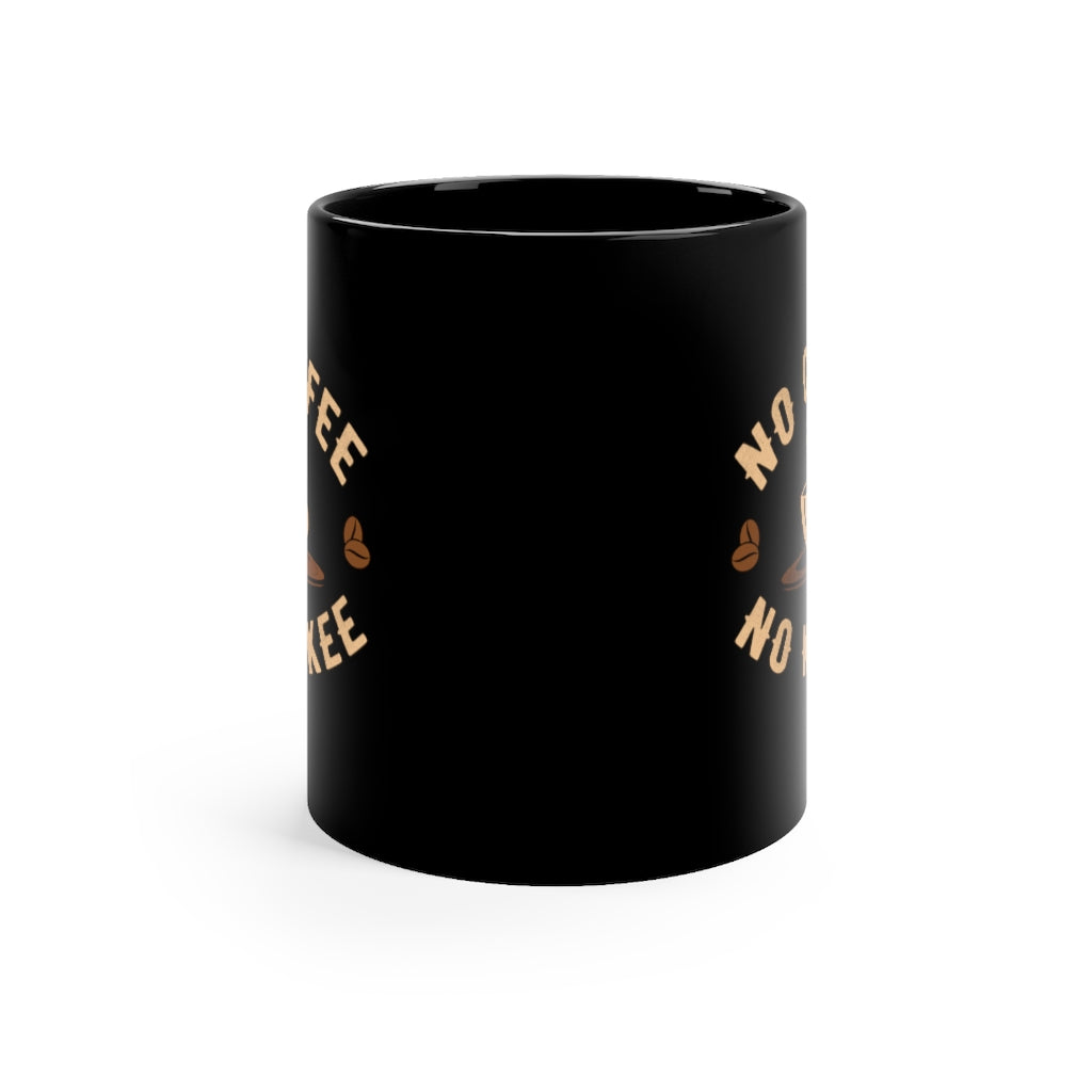 No Coffee No Workee Coworker Gift Black Coffee Mug 11oz